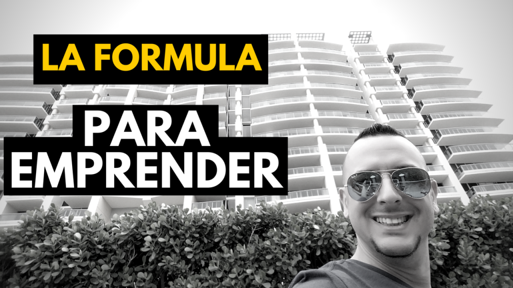 La Fórmula para Emprender un Negocio Exitoso