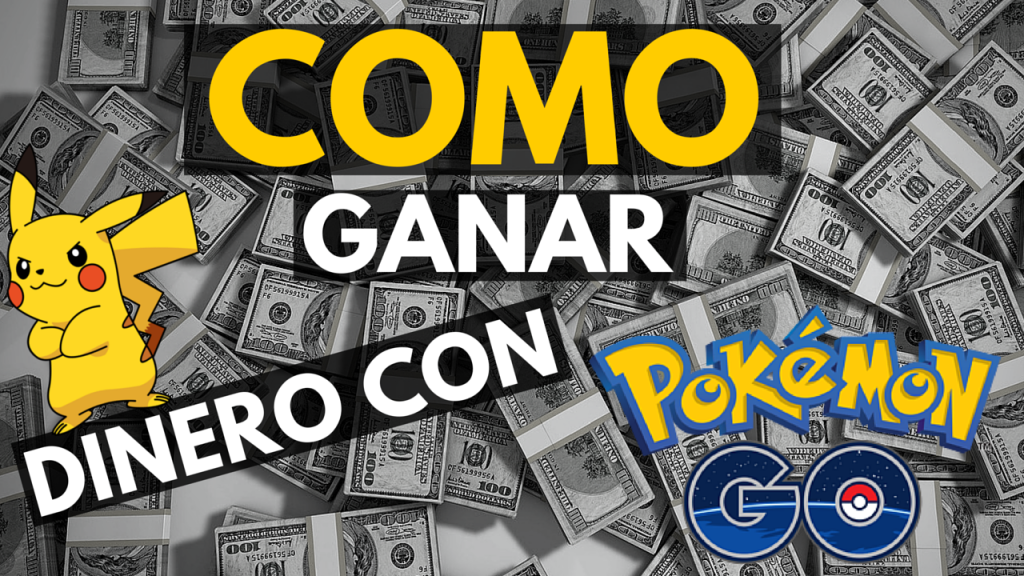 Ganar Dinero Con Pokémon Go