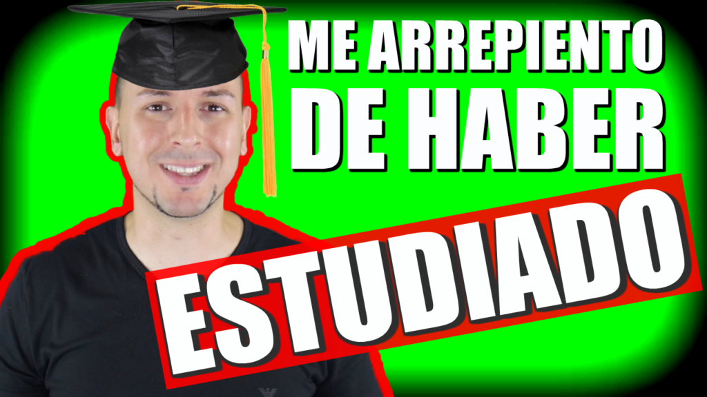 ¿Me ARREPIENTO de haber estudiado?
